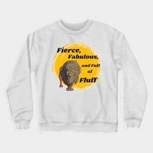 Fierce, Fabulous and full of fluff Crewneck Sweatshirt